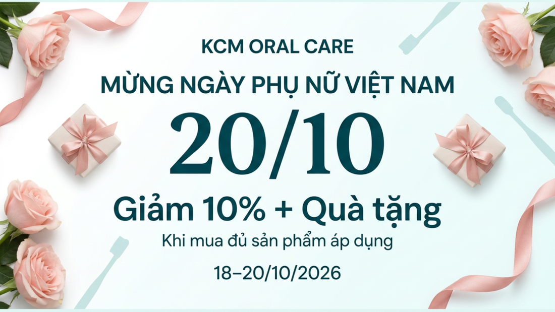Mừng 20/10: Giảm 10% và quà tặng chăm sóc nụ cười cùng KCM Oral Care